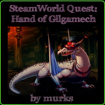 SteamWorld Quest: Hand of Gilgamech